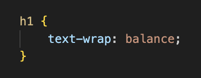 Example CSS of applying text-wrap: balance to h1 selector.